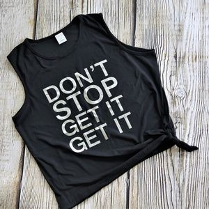 DON'T STOP GET IT GET IT Tank Top